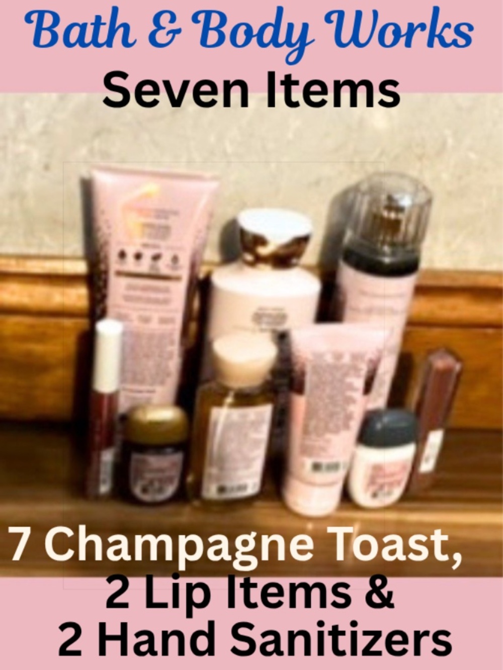 Bath & Body Works - 7 Champagne Toast, 2 Lip Items & 2 Hand Sanitizers